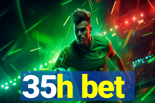 35h bet